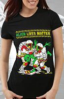 Женская футболка"ALIEN LIVES MATTER"